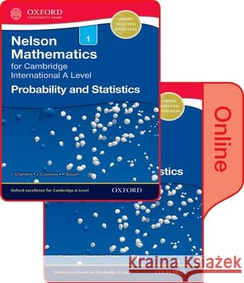 Nelson Probability and Statistics 1 for Cambridge International A Level J. Chambers J. Crawshaw P. Balaam 9780198379843 Oxford University Press