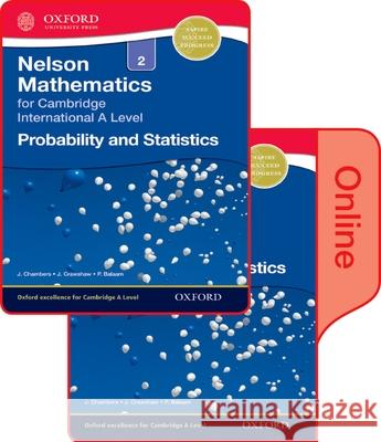 Nelson Probability and Statistics 2 for Cambridge International a Level Print and Online Student Book J. Chambers J. Crawshaw P. Balaam 9780198379874