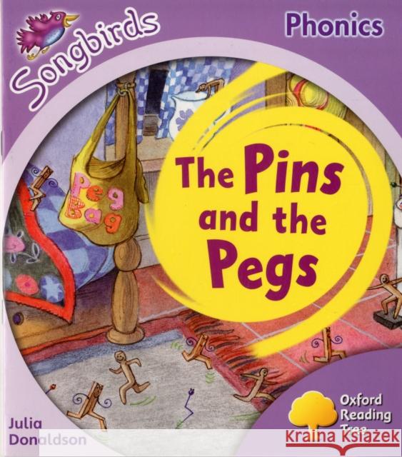 Oxford Reading Tree: Level 1+: More Songbirds Phonics: The Pins and the Pegs Julia Donaldson 9780198388067 Oxford University Press