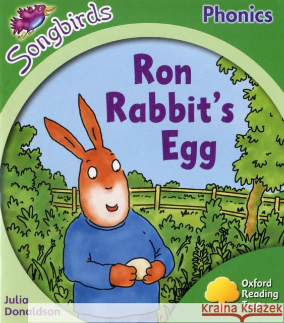 Oxford Reading Tree: Level 2: More Songbirds Phonics: Ron Rabbit's Egg Julia Donaldson 9780198388241 Oxford University Press