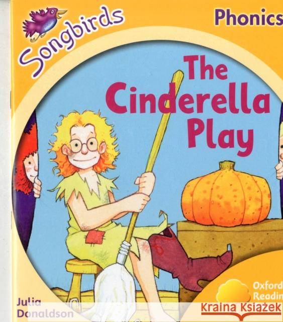 Oxford Reading Tree Songbirds Phonics: Level 5: The Cinderella Play Julia Donaldson 9780198388654 Oxford University Press