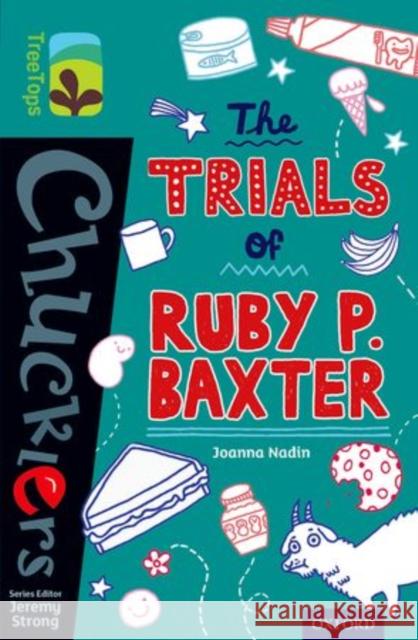 Oxford Reading Tree TreeTops Chucklers: Level 16: The Trials of Ruby P. Baxter Joanna Nadin Gemma Correll Jeremy Strong 9780198392057 Oxford University Press