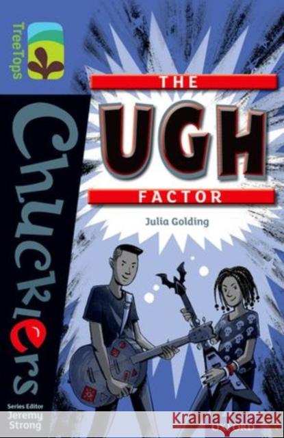 Oxford Reading Tree TreeTops Chucklers: Level 17: The Ugh Factor Julia Golding Euan Cook Jeremy Strong 9780198392101