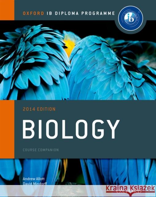 Ib Biology Course Book: 2014 Edition: Oxford Ib Diploma Program Allott, Andrew 9780198392118