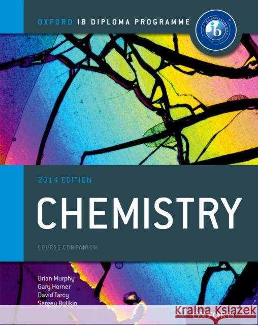 Ib Chemistry Course Book: 2014 Edition: Oxford Ib Diploma Program Bylikin, Sergey 9780198392125