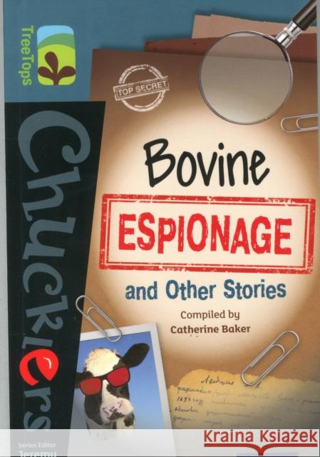 Oxford Reading Tree TreeTops Chucklers: Level 19: Bovine Espionage and Other Stories Catherine Baker Jeremy Strong Simon Cheshire 9780198392729