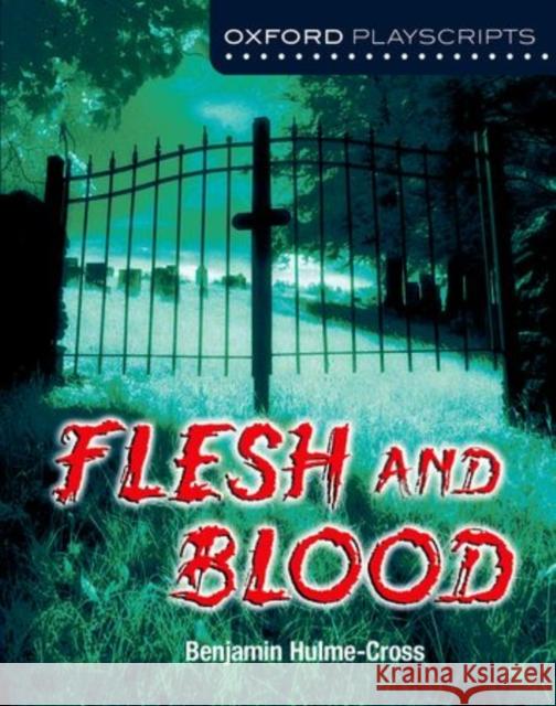 Oxford Playscripts: Flesh and Blood Hulme-Cross, Benjamin 9780198393504 Oxford University Press
