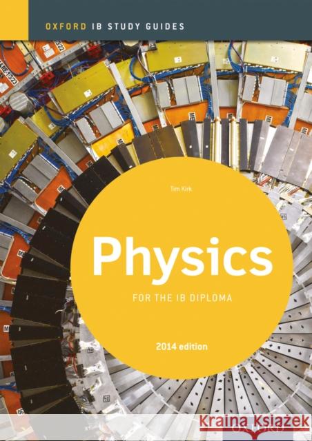 Ib Physics Study Guide: 2014 Edition: Oxford Ib Diploma Program Kirk, Tim 9780198393559 Oxford University Press
