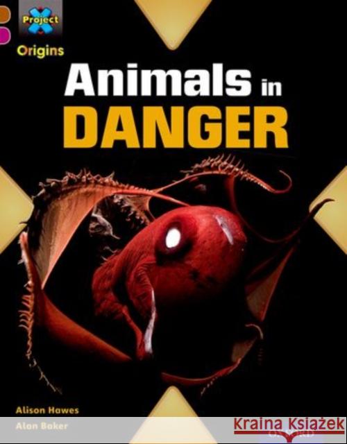 Project X Origins: Brown Book Band, Oxford Level 10: Lost and Found: Animals in Danger Alison Hawes   9780198393801 Oxford University Press
