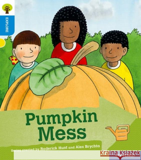 Oxford Reading Tree Explore with Biff, Chip and Kipper: Oxford Level 3: Pumpkin Mess Shipton, Paul 9780198396734