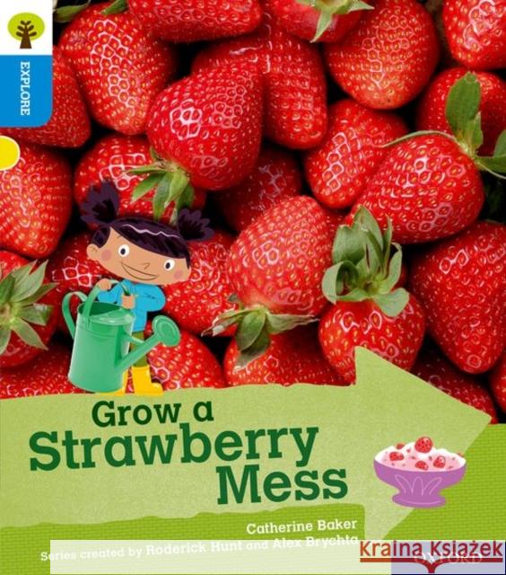 Oxford Reading Tree Explore with Biff, Chip and Kipper: Oxford Level 3: Grow a Strawberry Mess Baker, Catherine 9780198396741