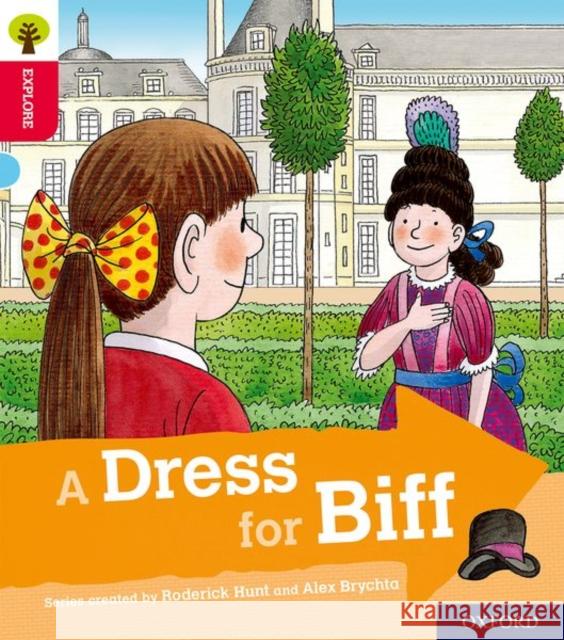 Oxford Reading Tree Explore with Biff, Chip and Kipper: Oxford Level 4: A Dress for Biff Paul Shipton 9780198396819