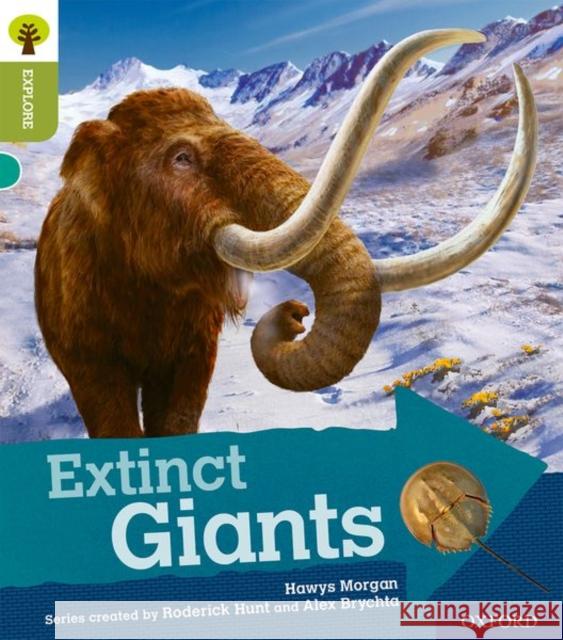 Oxford Reading Tree Explore with Biff, Chip and Kipper: Oxford Level 7: Extinct Giants Hawys Morgan Mat Edwards Roderick Hunt 9780198397021