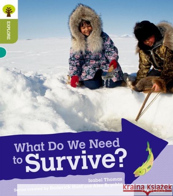 Oxford Reading Tree Explore with Biff, Chip and Kipper: Oxford Level 7: What Do We Need to Survive? Thomas, Isabel 9780198397069