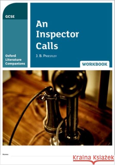 Oxford Literature Companions: An Inspector Calls Workbook Peter Buckroyd Jill Carter  9780198398868 Oxford University Press
