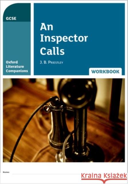 Oxford Literature Companions: An Inspector Calls Workbook Peter Buckroyd Jill Carter  9780198398868