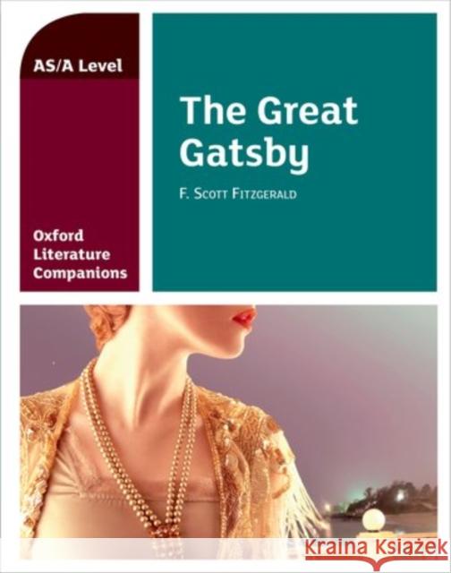 Oxford Literature Companions: The Great Gatsby O'Doherty, Garrett 9780198398967
