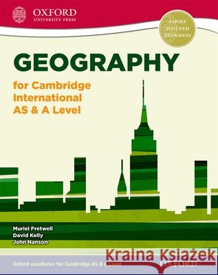 Geography for Cambridge International as & a Level Student Book Muriel Fretwell John Nanson David Kelly 9780198399650 