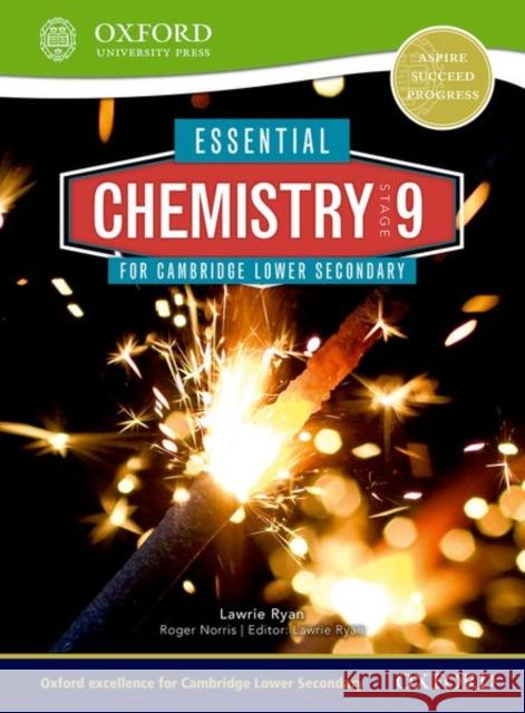 Essential Chemistry for Cambridge Lower Secondary Stage 9 Student Book Roger Norris Lawrie Ryan  9780198399896