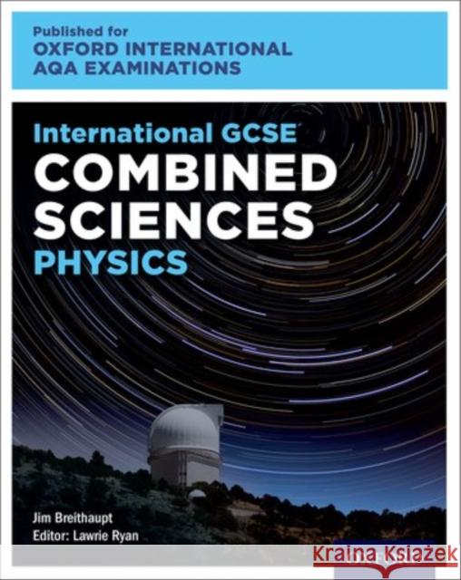 International GCSE Combined Sciences Physics for Oxford International AQA Examinations Lawrie Ryan Jim Breithaupt  9780198407959 Oxford University Press