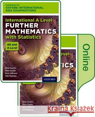 Oxford International AQA Examinations: International A Level Further Mathematics with Statistics: Online Textbook John Rayneau Mark Gaulter Brian Gaulter 9780198411277