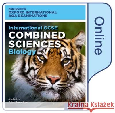 International GCSE Combined Sciences Biology for Oxford International AQA Examinations Ann Fullick Lawrie Ryan  9780198411581 Oxford University Press