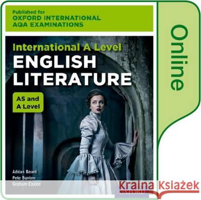 International A Level English Literature for Oxford International AQA Examinations Adrian Beard Graham Elsdon Pete Bunten 9780198412038 Oxford University Press