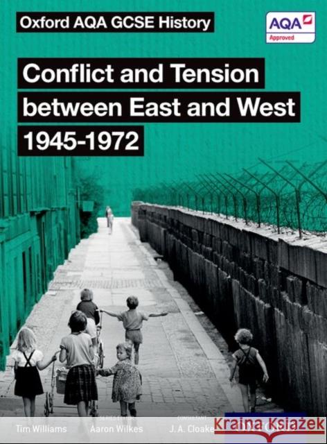 Oxford AQA GCSE History: Conflict and Tension between East and West 1945-1972 Student Book Tim Williams 9780198412663 Oxford University Press
