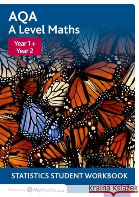 AQA A Level Maths: Year 1 + Year 2 Statistics Student Workbook   9780198413080 AQA A Level Maths