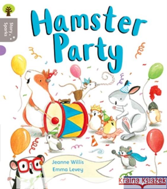 Oxford Reading Tree Story Sparks: Oxford Level 1: Hamster Party Jeanne Willis Emma Levey Nikki Gamble 9780198414759