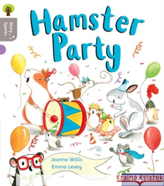 Oxford Reading Tree Story Sparks: Oxford Level 1: Hamster Party Jeanne Willis Emma Levey Nikki Gamble 9780198414759 Oxford University Press