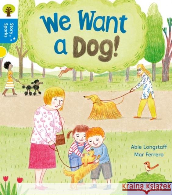Oxford Reading Tree Story Sparks: Oxford Level 3: We Want a Dog!  Longstaff, Abie 9780198415008