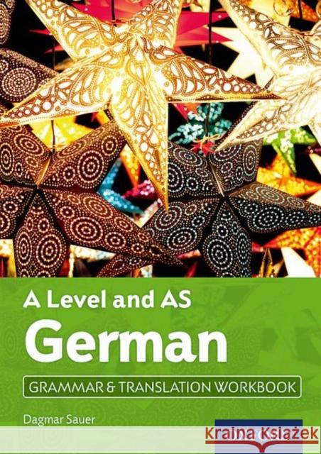 A Level German: A Level and AS: Grammar & Translation Workbook  Sauer, Dagmar 9780198415510