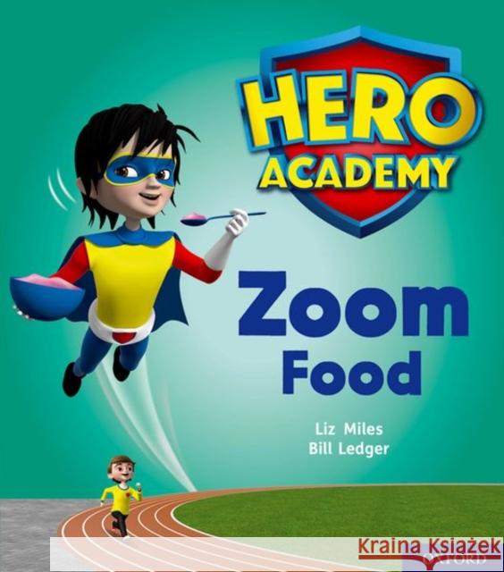 Hero Academy: Oxford Level 3, Yellow Book Band: Zoom Food Liz Miles Bill Ledger  9780198416081 Oxford University Press