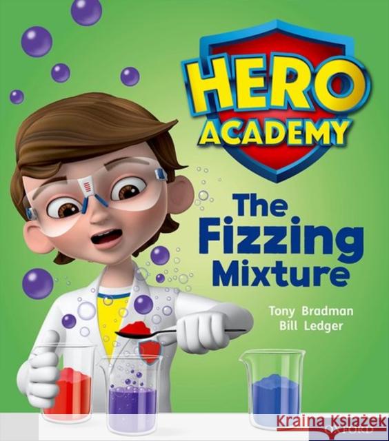 Hero Academy: Oxford Level 3, Yellow Book Band: The Fizzing Mixture Tony Bradman Bill Ledger  9780198416104 Oxford University Press