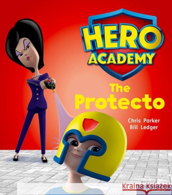 Hero Academy: Oxford Level 6, Orange Book Band: The Protecto Chris Parker Bill Ledger  9780198416326 Oxford University Press