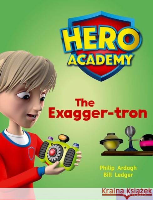 Hero Academy: Oxford Level 7, Turquoise Book Band: The Exagger-tron Philip Ardagh Bill Ledger  9780198416371 Oxford University Press