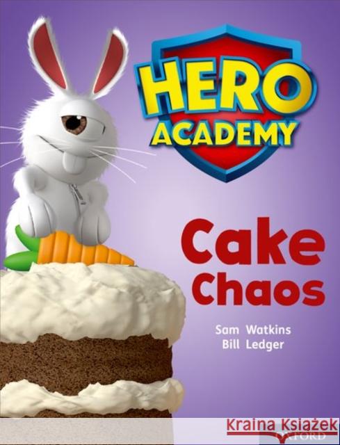 Hero Academy: Oxford Level 7, Turquoise Book Band: Cake Chaos Sam Watkins Bill Ledger  9780198416395 Oxford University Press