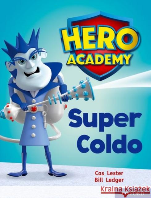 Hero Academy: Oxford Level 7, Turquoise Book Band: Super Coldo Cas Lester Bill Ledger  9780198416401