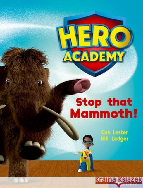 Hero Academy: Oxford Level 8, Purple Book Band: Stop that Mammoth! Cas Lester Bill Ledger  9780198416494