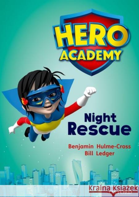 Hero Academy: Oxford Level 9, Gold Book Band: Night Rescue Benjamin Hulme-Cross Bill Ledger  9780198416555 Oxford University Press