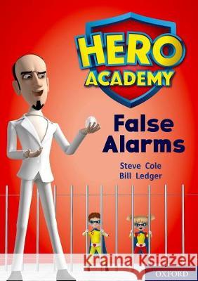 Hero Academy: Oxford Level 9, Gold Book Band: False Alarms Steve Cole Bill Ledger  9780198416579 Oxford University Press