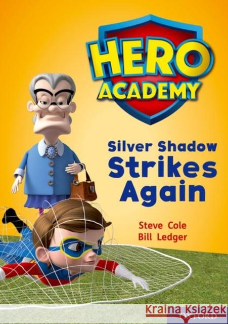Hero Academy: Oxford Level 9, Gold Book Band: Silver Shadow Strikes Again Steve Cole Bill Ledger  9780198416586