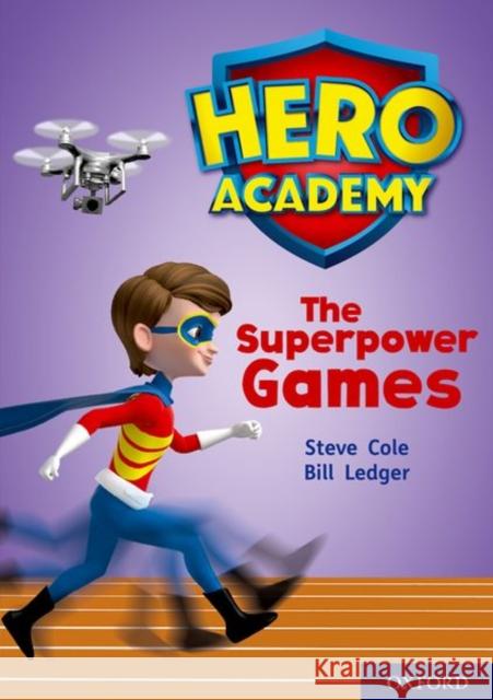 Hero Academy: Oxford Level 10, White Book Band: The Superpower Games Steve Cole Bill Ledger  9780198416654