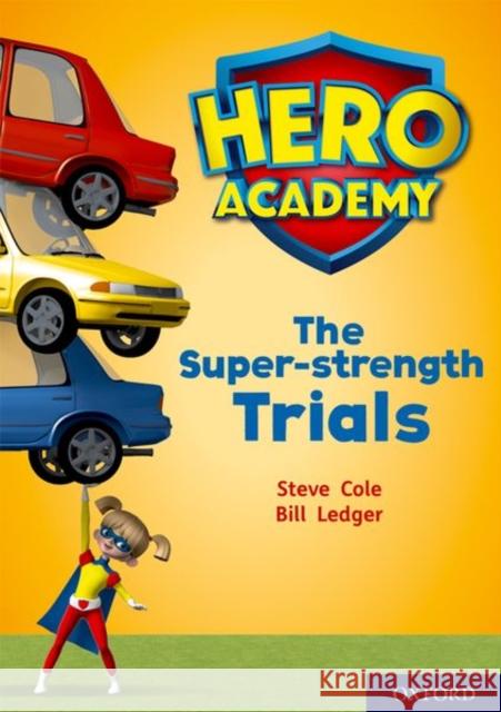 Hero Academy: Oxford Level 10, White Book Band: The Super-strength Trials Steve Cole Bill Ledger  9780198416661