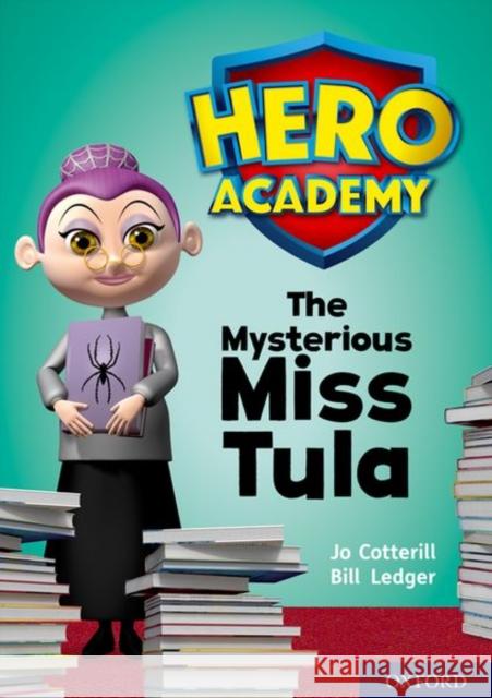 Hero Academy: Oxford Level 11, Lime Book Band: The Mysterious Miss Tula Jo Cotterill Bill Ledger  9780198416722 Oxford University Press