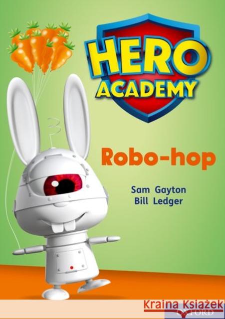 Hero Academy: Oxford Level 11, Lime Book Band: Robo-hop Sam Gayton Bill Ledger  9780198416746 Oxford University Press