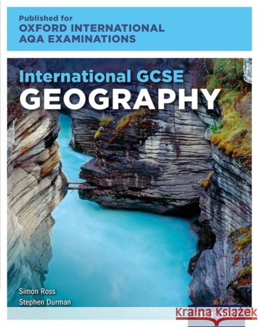 International GCSE Geography for Oxford International AQA Examinations Simon Ross Stephen Durman  9780198417187