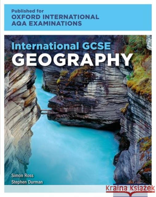OxfordAQA International GCSE Geography (9230): Student Book Stephen (, UK) Durman 9780198417187 Oxford University Press