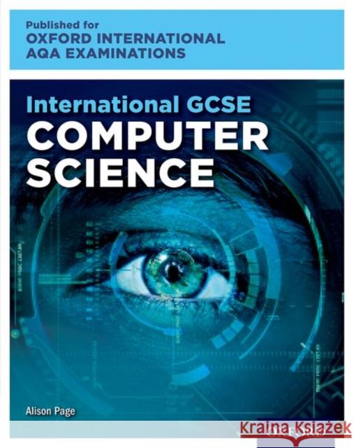 Oxford International AQA Examinations: International GCSE Computer Science Alison Page   9780198417309 Oxford University Press